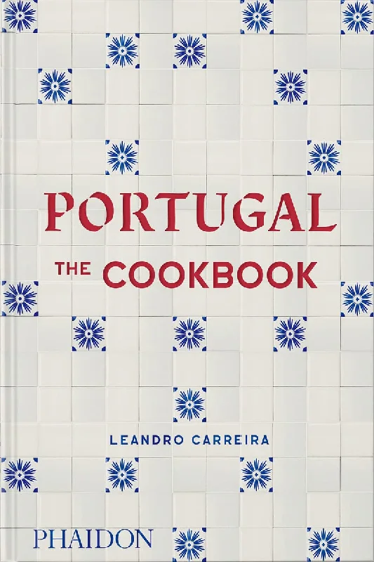 Portugal: The Cookbook (Leandro Carreira)