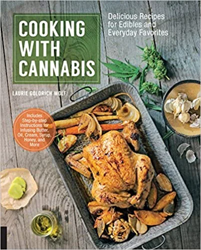 Cooking with Cannabis: Delicious Recipes for Edibles and Everyday Favorites (Laurie Wolf)