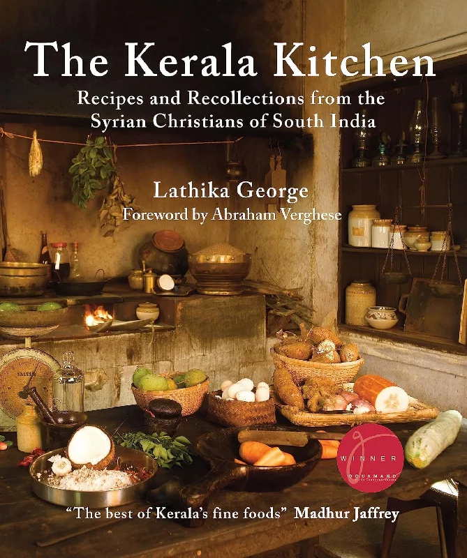 The Kerala Kitchen, Expanded Edition: Recipes and Recollections from the Syrian Christians of South India (Lathika George)