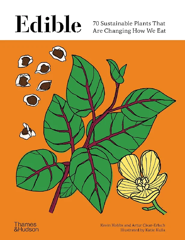 Edible: 70 Sustainable Plants That Are Changing How We Eat (Kevin Hobbs, Artur Cisar-Erlach)