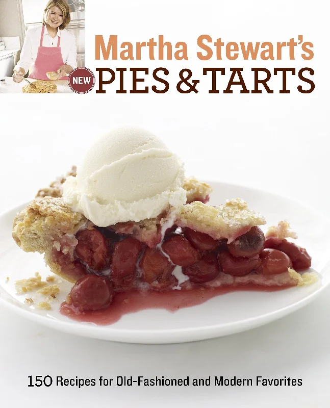 Martha Stewart's New Pies and Tarts: 150 Recipes for Old-Fashioned and Modern Favorites (Martha Stewart Living Magazine)