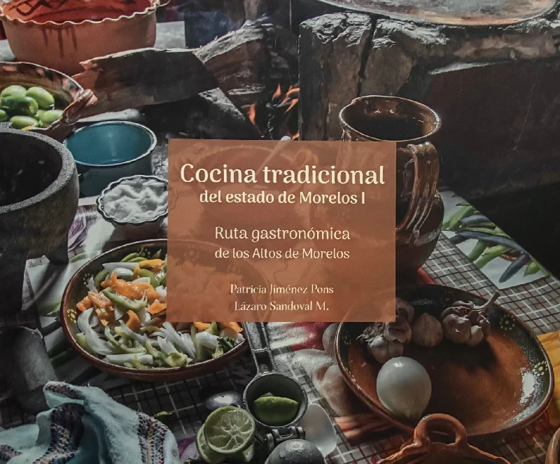 (*NEW ARRIVAL*) (Mexican) Patricia Jimenez Pons & Lazaro Sandoval. Cocina Tradicional del Estado de Morelos I: Ruta Gastronomica de los Altos de Morelos