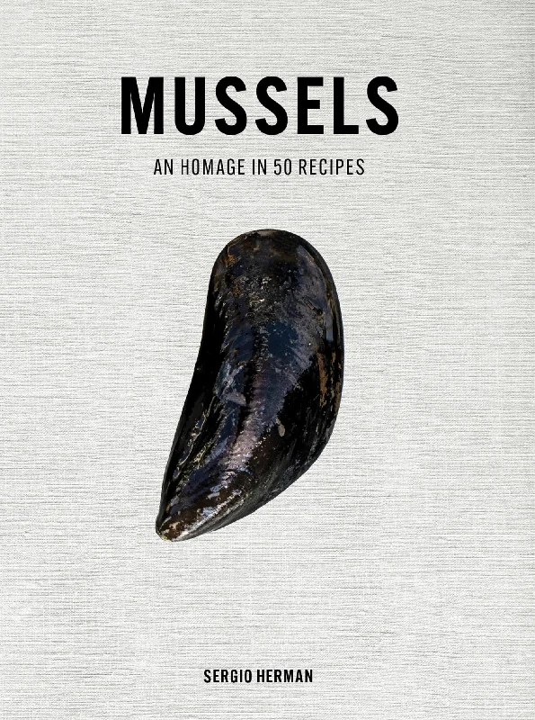 Mussels: An Homage in 50 Recipes (Sergio Herman)